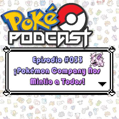 E033 - ¡The Pokémon Company NOS MINTIO a TODOS! | Poké PODCAST