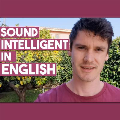 Sound more intelligent speaking English
