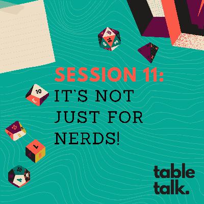 Session 11: It's Not Just For Nerds!