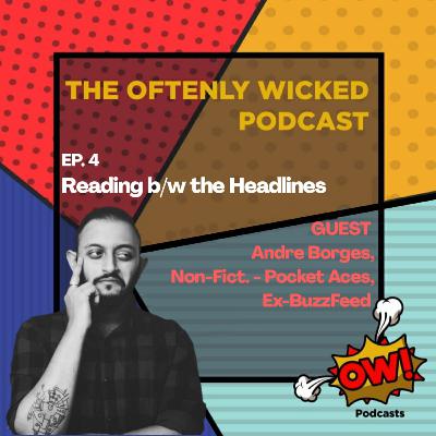 Ep. 4 — Reading between the headlines ft. Andre Borges