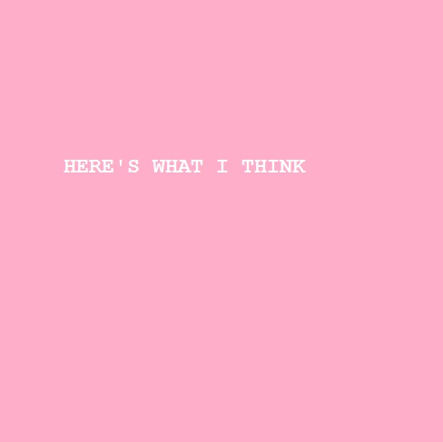 Here\'s What I Think