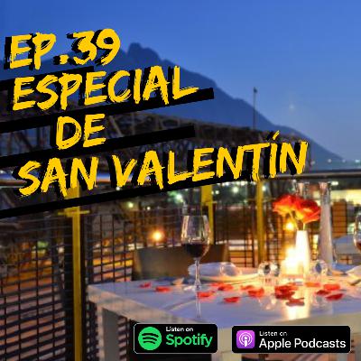 EP.39 Especial San Valentín