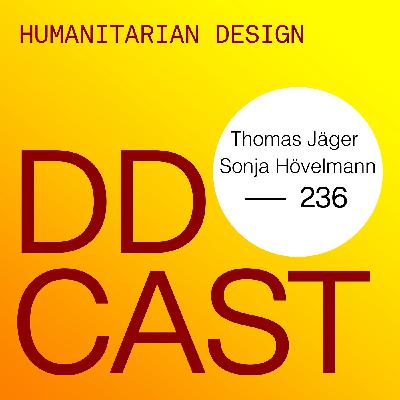 DDCAST 236 - Sonja Hövelmann & Thomas Jäger "Humanitarian Design" DDCAST 236 - Sonja Hövelmann & Thomas Jäger "Humanitarian Design"