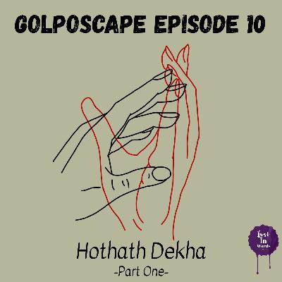 Golposcape Episode 10 : Hothat Dekha (Part One)