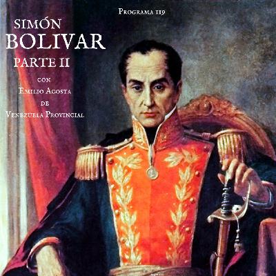 Programa 119 - Simón Bolivar (Parte II) con Emilio Acosta de Venezuela Provincial