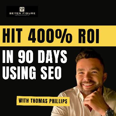 EP 129: How to Hit 400% ROI in 90 Days using SEO w/ Thomas Phillips