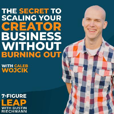 The Secret to Scaling Your Creator Business Without Burning Out with Caleb Wojcik The Secret to Scaling Your Creator Business Without Burning Out with Caleb Wojcik