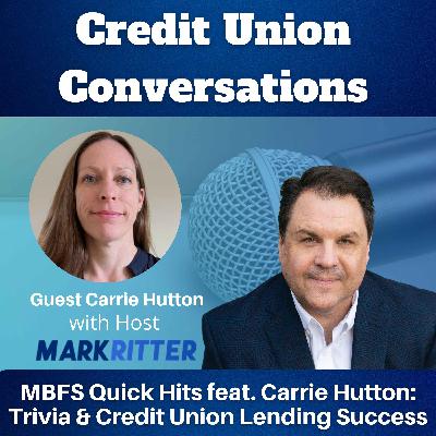 MBFS Quick Hits: Carrie Hutton's Trivia & Credit Union Lending Success