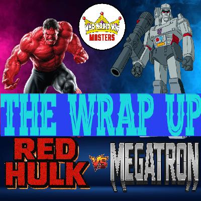 Red Hulk vs Megatron - The Wrap Up