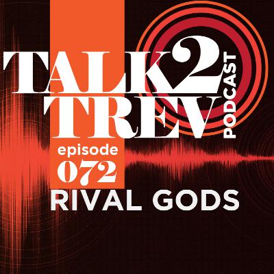 Podcast #72 with RIVAL GODS!