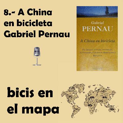 8.- A China en bicicleta: Gabriel Pernau