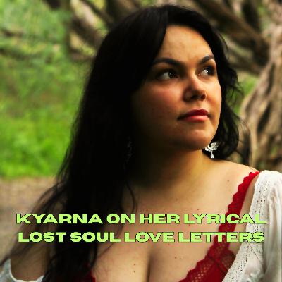 KYARNA on her lyrical Lost Soul Love Letters