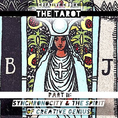 51: The Tarot • Part II: Synchronicity & The Spirit of Creative Genius