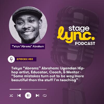 Ep.83: Tekya “Abramz” Abraham: Ugandan Hip-hop artist, Educator, Coach, & Mentor - “Some mistakes turn out to be way more beautiful than the stuff I’m teaching” (Video)