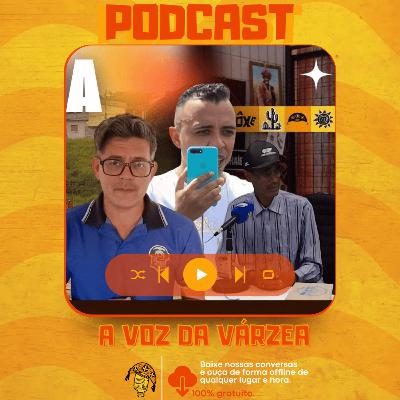 A VOZ DA VÁRZEA | KEKE DA VÁRZEA, CARLOS NARRADOR E PASTOR DA SOPA | Cast Arretado EP #472