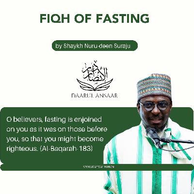 Fiqh of Fasting - Shaykh Nuru-deen Suraju Ep.4