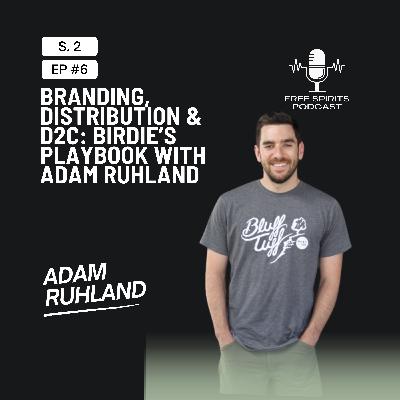 Branding, Distribution & D2C: Birdie’s Playbook with Adam Ruhland Branding, Distribution & D2C: Birdie’s Playbook with Adam Ruhland