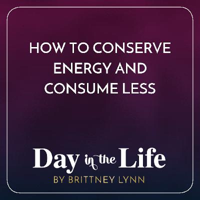 MINISODE | How to Conserve Energy and Consume Less MINISODE | How to Conserve Energy and Consume Less