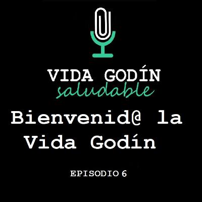 Episodio 6. Bienvenid@ a la Vida Godín Episodio 6. Bienvenid@ a la Vida Godín