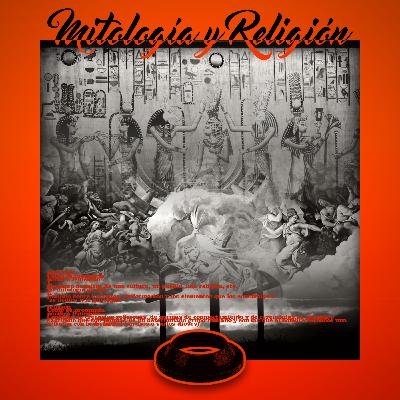 EP11 Mitología y Religión pt. 2
