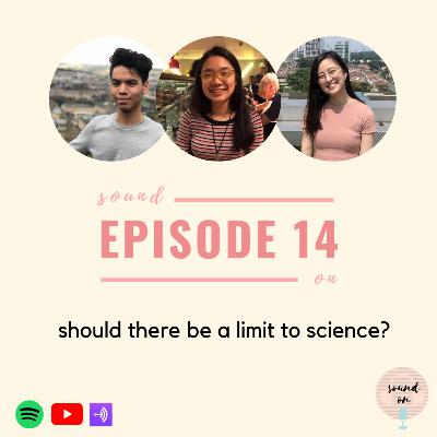 Sound On #14: Should there be a limit to Science?