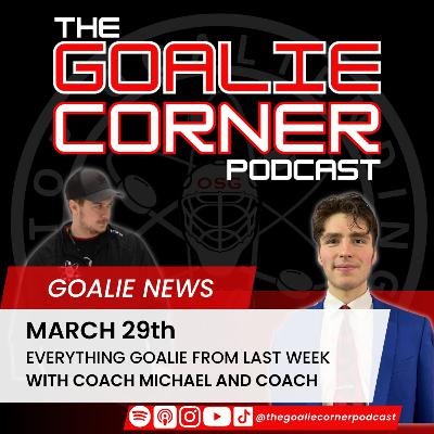 Ep 62 - Goalie News - March 29th