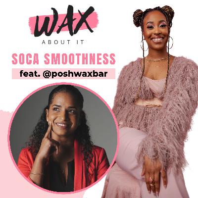 Soca Smoothness: Waxing in Trinidad and Tobago ft. @poshwaxbar