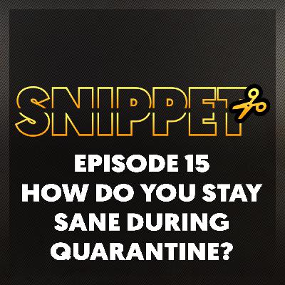 How Do You Stay Sane During Quarantine?