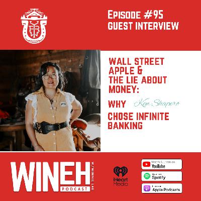 Ep. 95 - Wall Street, Apple, and the Lie About Money: Why Ken Shapero Chose to go with The Infinite Banking Concept