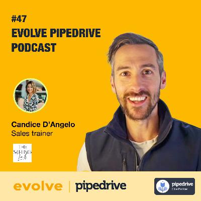 Evolve Pipedrive Podcast - Mastering Sales in the Digital Age: Tips from Candice D'Angelo