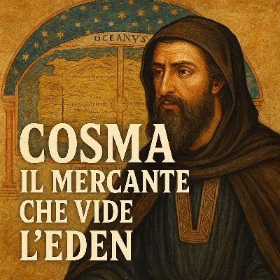 Echi di Bisanzio - Cosma, il mercante che trovò l’Eden Ep. 39