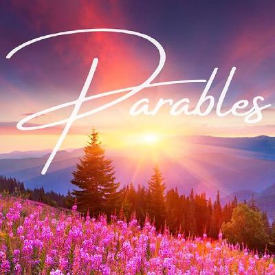 Parables - Part 7