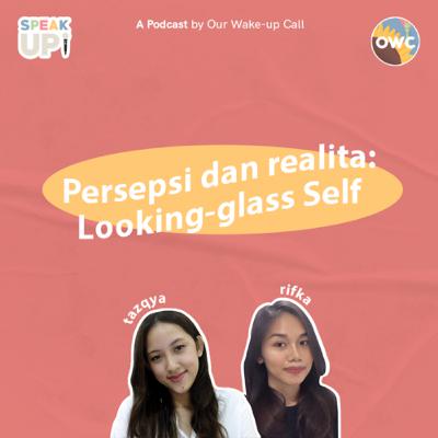 Ep.16 Persepsi dan Realita : Looking Glass Self