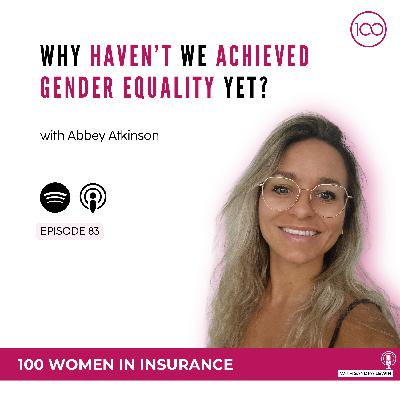 083: Why Haven’t We Achieved Gender Equality Yet with Abbey Atkinson
