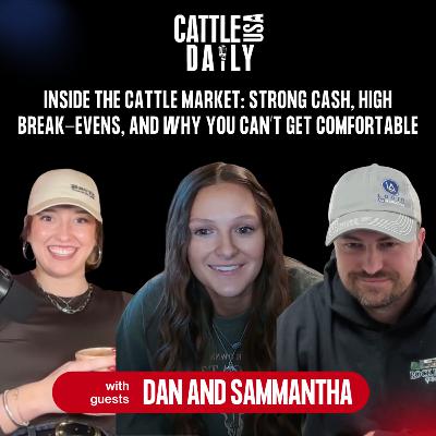 242: Inside the Cattle Market: Strong Cash, High Break-Evens, and Why You Can’t Get Comfortable with Dan and Samantha