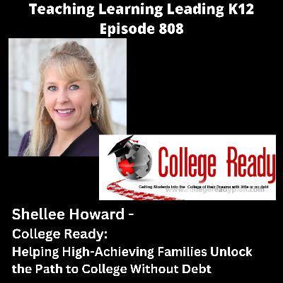 Shellee Howard - College Ready - Helping High-Achieving Families Unlock the Path to College Without Debt - 808 Shellee Howard - College Ready - Helping High-Achieving Families Unlock the Path to College Without Debt - 808