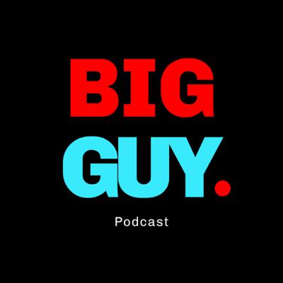 Big Guy Podcast Introduction Big Guy Podcast Introduction