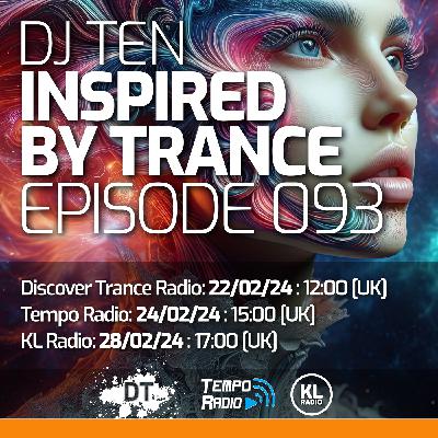 DJ Ten - Inspired By Trance - Episode 093 [Feb 2024]