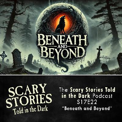 S17E22 - "Beneath and Beyond" – Scary Stories Told in the Dark