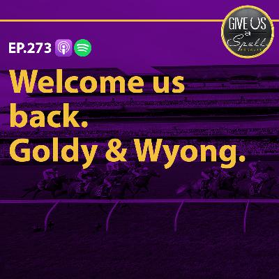 273 - Welcome us back. Goldy & Wyong.