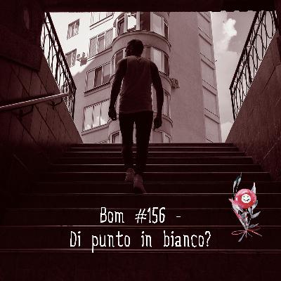 #156 - Di punto in bianco?