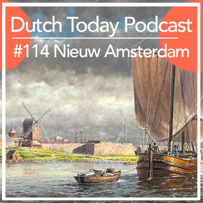 Dutch Today Podcast #114: NIEUW AMSTERDAM