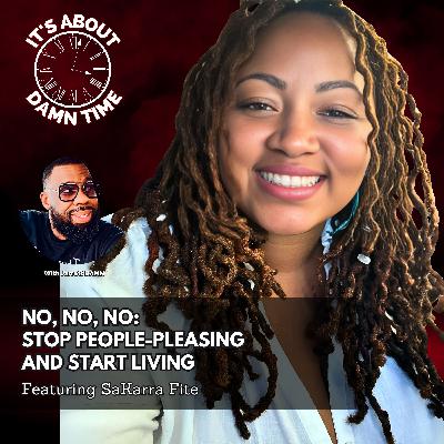 No, No, No: Stop People-Pleasing and Start Living (Featuring SaKarra Fite)