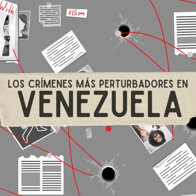 LOS CRÍMENES MÁS IMPACTANTES DE VENEZUELA: CASO NAIME, SPEAR, VARGAS Y MÁS