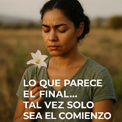 Lo que parece el final… tal vez solo sea el comienzo. Lo que parece el final… tal vez solo sea el comienzo.
