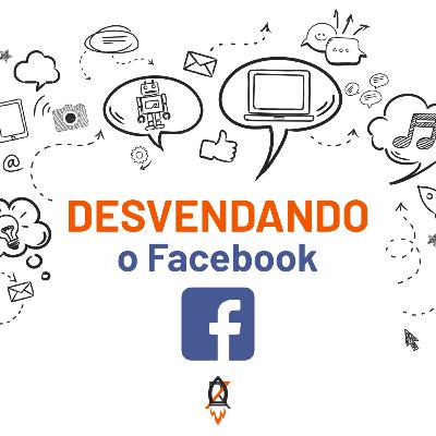 Ep. 1 - Desvendando as Mídias Sociais - Facebook