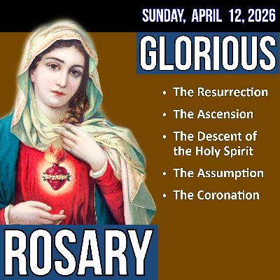 LISTEN - MEDIUM PACE ROSARY - Glorious Mysteries of the Rosary for SUNDAY, April 12, 2026 LISTEN - MEDIUM PACE ROSARY - Glorious Mysteries of the Rosary for SUNDAY, April 12, 2026