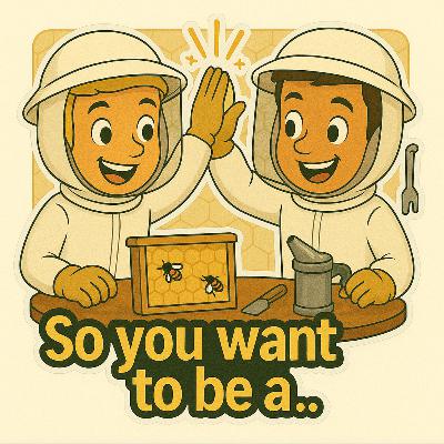 So you want to be a… Beekeeper So you want to be a… Beekeeper