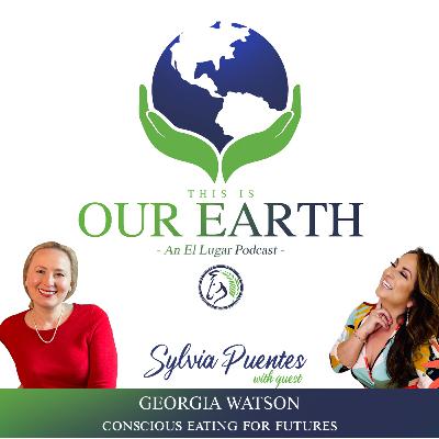 #4 Conscious Eating for Futures with Georgia Watson
