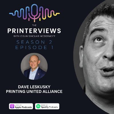 Episode 1. Dave Leskusky of Printing United Alliance Episode 1. Dave Leskusky of Printing United Alliance